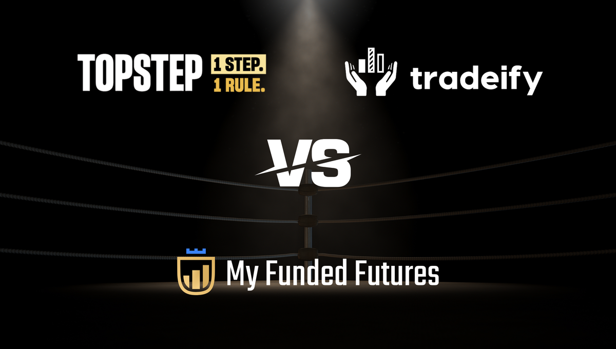Topstep vs. Tradeify vs. My Funded Futures: Which Prop Firm is Right for You?