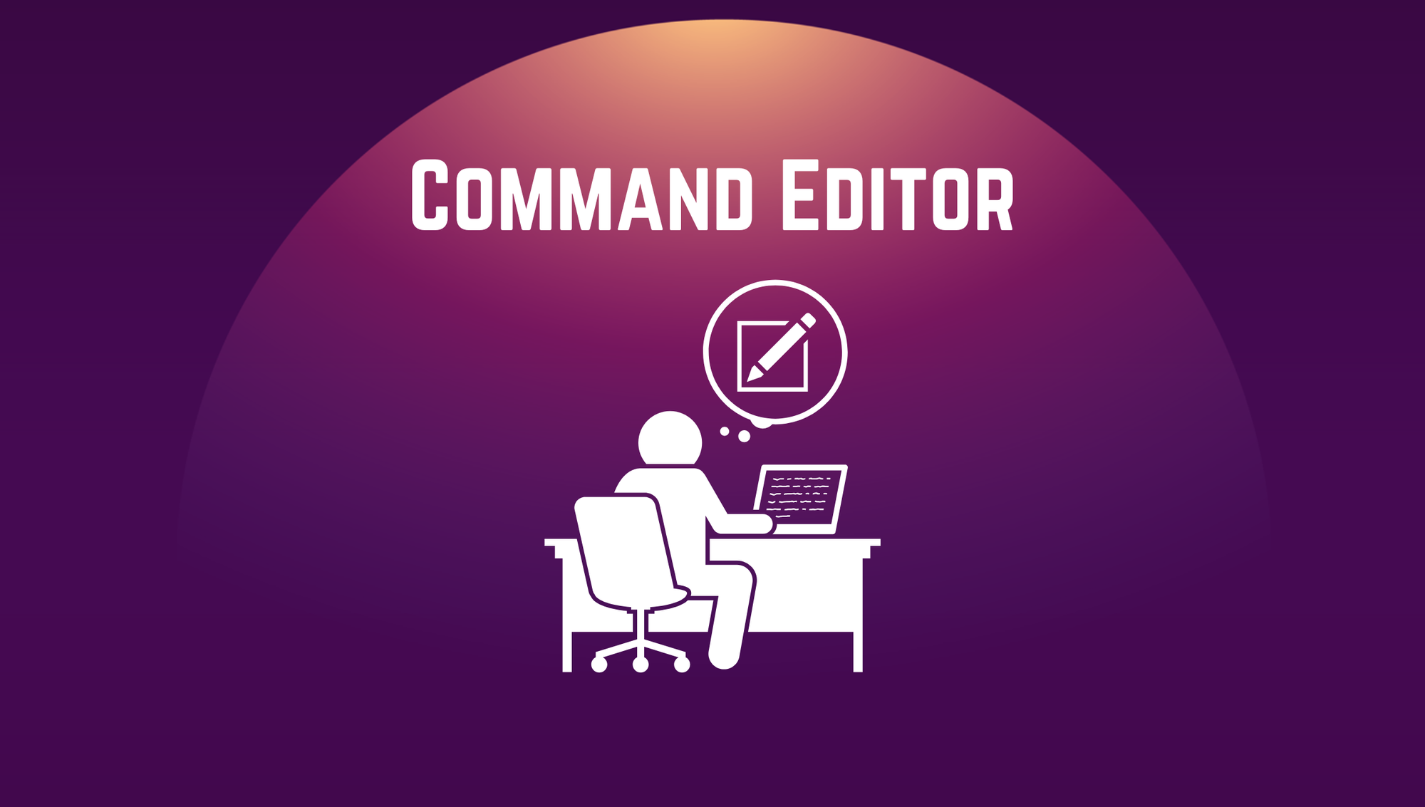 Graphic of man sitting at desk editing something with text Command Editor above