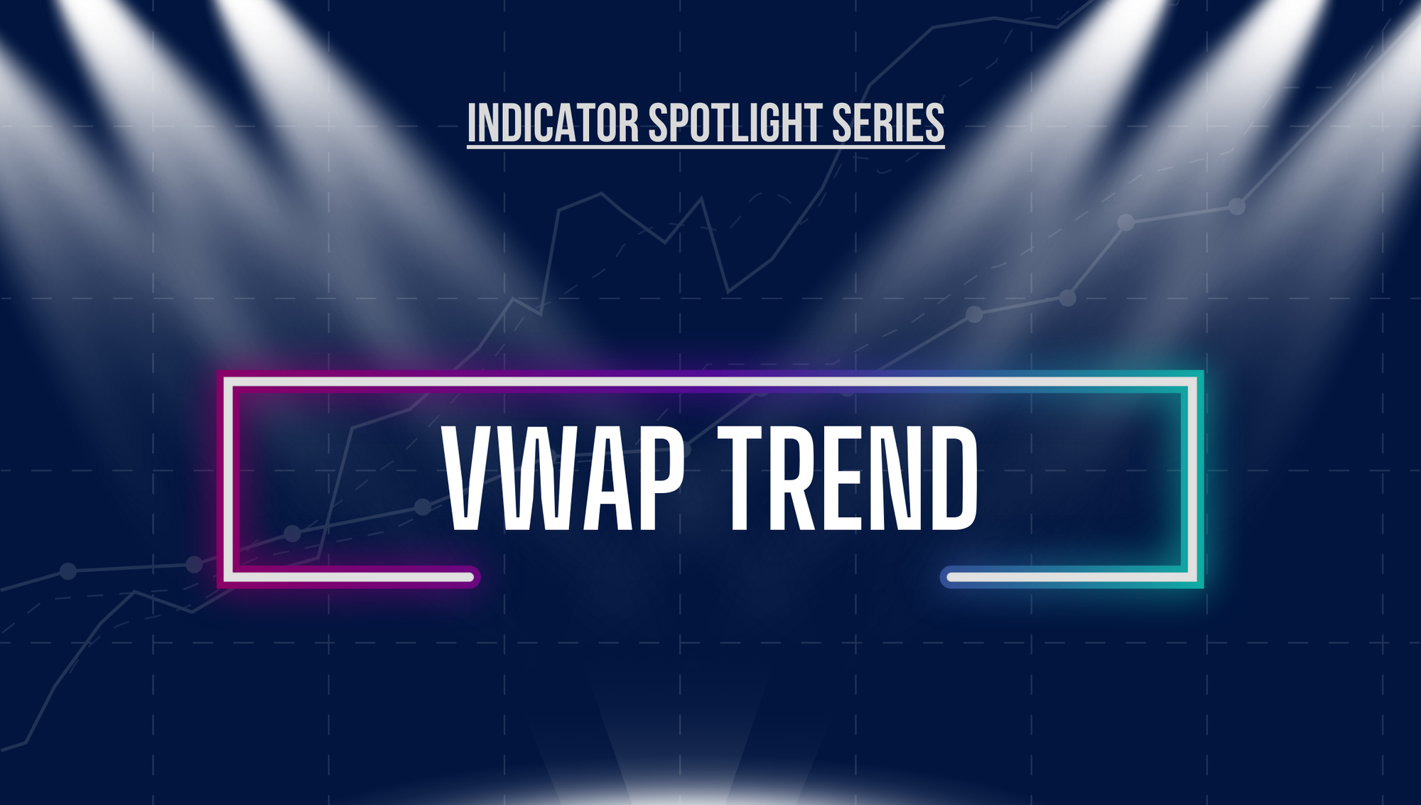 VWAP Trend indicator spotlighted with a dark background and stage lights.