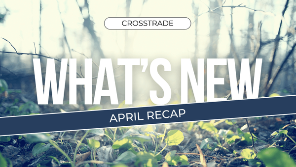 crosstrade-april-2025-recap-spring-image